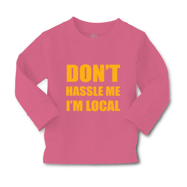 Baby Clothes Don'T Hassle Me I'M Local Funny Humor Boy & Girl Clothes Cotton - Cute Rascals