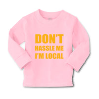 Baby Clothes Don'T Hassle Me I'M Local Funny Humor Boy & Girl Clothes Cotton - Cute Rascals