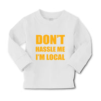 Baby Clothes Don'T Hassle Me I'M Local Funny Humor Boy & Girl Clothes Cotton - Cute Rascals