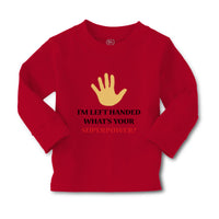 Baby Clothes I'M Left Handed What's Your Excuse Funny Humor Boy & Girl Clothes - Cute Rascals