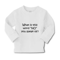 Baby Clothes What Is This Word "No" You Speak of Funny Humor Boy & Girl Clothes - Cute Rascals