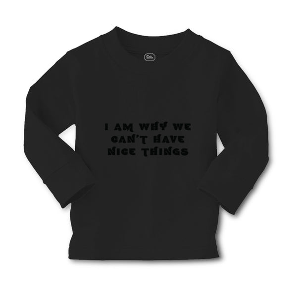 Baby Clothes I Am Why We Can'T Have Nice Things Funny Humor Boy & Girl Clothes - Cute Rascals