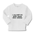 Baby Clothes I Am Why We Can'T Have Nice Things Funny Humor Boy & Girl Clothes - Cute Rascals