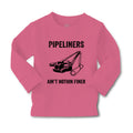Baby Clothes Pipelines Aren'T Nothing Finer Funny Humor Boy & Girl Clothes