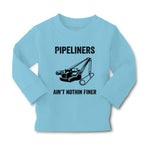 Baby Clothes Pipelines Aren'T Nothing Finer Funny Humor Boy & Girl Clothes - Cute Rascals