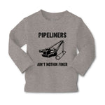 Baby Clothes Pipelines Aren'T Nothing Finer Funny Humor Boy & Girl Clothes - Cute Rascals