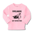 Baby Clothes Pipelines Aren'T Nothing Finer Funny Humor Boy & Girl Clothes