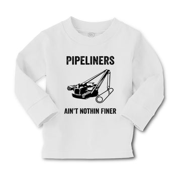 Baby Clothes Pipelines Aren'T Nothing Finer Funny Humor Boy & Girl Clothes