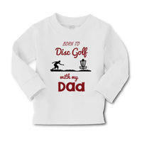 Baby Clothes Born to Disc Golf with My Dad Father's Day Boy & Girl Clothes - Cute Rascals