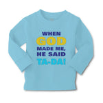 Baby Clothes When God Made Me He Said Ta Da! Style A Funny Humor Cotton - Cute Rascals