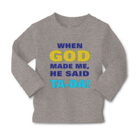 Baby Clothes When God Made Me He Said Ta Da! Style A Funny Humor Cotton - Cute Rascals