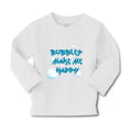 Baby Clothes Bubbles Make Me Happy Funny Humor Boy & Girl Clothes Cotton