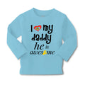 Baby Clothes I Love My Daddy He Is Awesome Dad Father's Day Boy & Girl Clothes