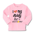 Baby Clothes I Love My Daddy He Is Awesome Dad Father's Day Boy & Girl Clothes - Cute Rascals