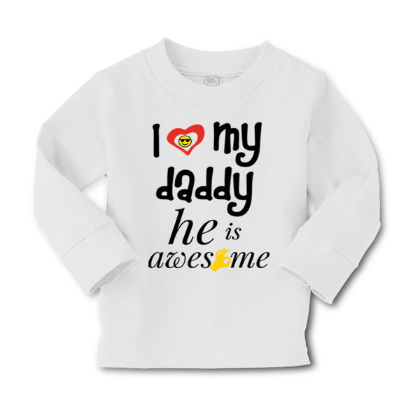 Baby Clothes I Love My Daddy He Is Awesome Dad Father's Day Boy & Girl Clothes - Cute Rascals