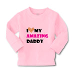Baby Clothes I Love My Amazing Daddy Dad Father's Day Boy & Girl Clothes Cotton - Cute Rascals