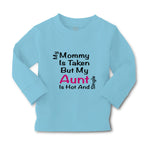Baby Clothes My Mommy Is Taken but My Aunt Is Hot and Single Boy & Girl Clothes - Cute Rascals