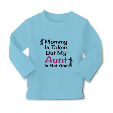 Baby Clothes My Mommy Is Taken but My Aunt Is Hot and Single Boy & Girl Clothes