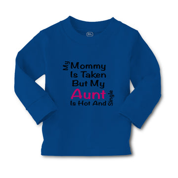 Baby Clothes My Mommy Is Taken but My Aunt Is Hot and Single Boy & Girl Clothes