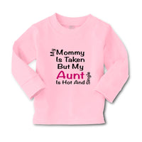 Baby Clothes My Mommy Is Taken but My Aunt Is Hot and Single Boy & Girl Clothes - Cute Rascals