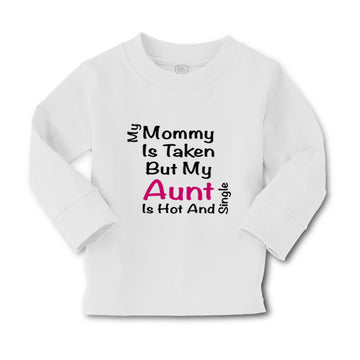 Baby Clothes My Mommy Is Taken but My Aunt Is Hot and Single Boy & Girl Clothes