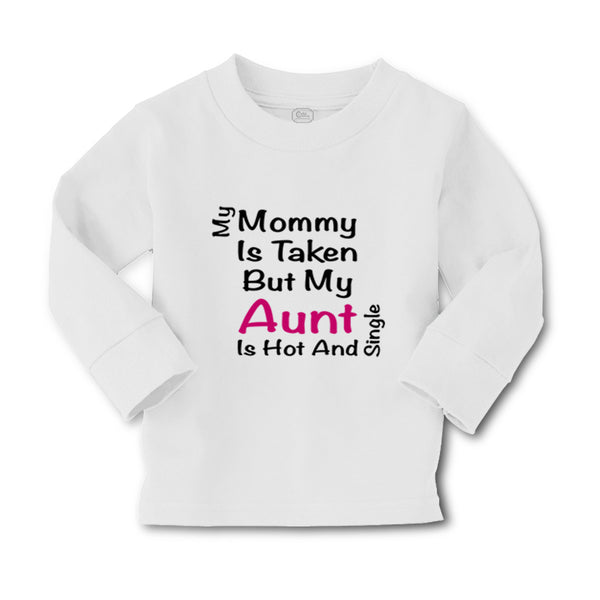 Baby Clothes My Mommy Is Taken but My Aunt Is Hot and Single Boy & Girl Clothes - Cute Rascals