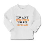 Baby Clothes You Ain T Cool Unless You Pee Your Pants Funny Humor Cotton - Cute Rascals