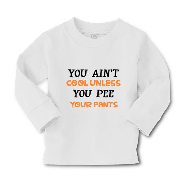 Baby Clothes You Ain T Cool Unless You Pee Your Pants Funny Humor Cotton - Cute Rascals