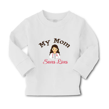 Baby Clothes My Mom Saves Lives Doctor Nurse Mom Mothers Day Boy & Girl Clothes