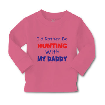 Baby Clothes I D Rather Be Hunting with My Daddy Hunter Boy & Girl Clothes