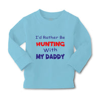 Baby Clothes I D Rather Be Hunting with My Daddy Hunter Boy & Girl Clothes - Cute Rascals