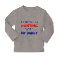 Baby Clothes I D Rather Be Hunting with My Daddy Hunter Boy & Girl Clothes - Cute Rascals