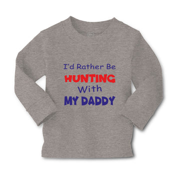 Baby Clothes I D Rather Be Hunting with My Daddy Hunter Boy & Girl Clothes