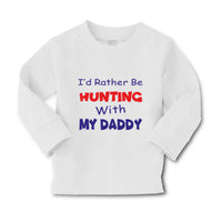 Baby Clothes I D Rather Be Hunting with My Daddy Hunter Boy & Girl Clothes - Cute Rascals