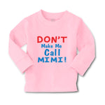 Baby Clothes Don T Make Me Call Mimi Grandmother Grandma Boy & Girl Clothes - Cute Rascals