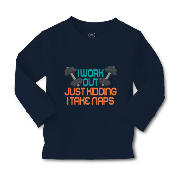 Baby Clothes I Work out Just Kidding I Take Naps Funny Humor Gag Style E Cotton - Cute Rascals