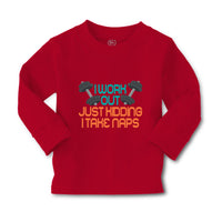 Baby Clothes I Work out Just Kidding I Take Naps Funny Humor Gag Style E Cotton - Cute Rascals