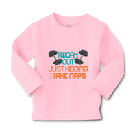 Baby Clothes I Work out Just Kidding I Take Naps Funny Humor Gag Style E Cotton - Cute Rascals