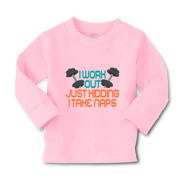 Baby Clothes I Work out Just Kidding I Take Naps Funny Humor Gag Style E Cotton - Cute Rascals