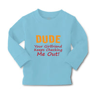 Baby Clothes Dude Your Girlfriend Keeps Checking Me Out! Funny Humor Cotton - Cute Rascals