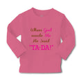 Baby Clothes When God Made Me He Said Ta-Da Funny Humor B Boy & Girl Clothes