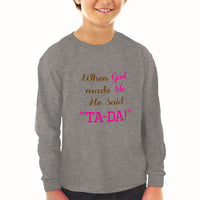 Baby Clothes When God Made Me He Said Ta-Da Funny Humor B Boy & Girl Clothes - Cute Rascals