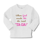 Baby Clothes When God Made Me He Said Ta-Da Funny Humor B Boy & Girl Clothes - Cute Rascals