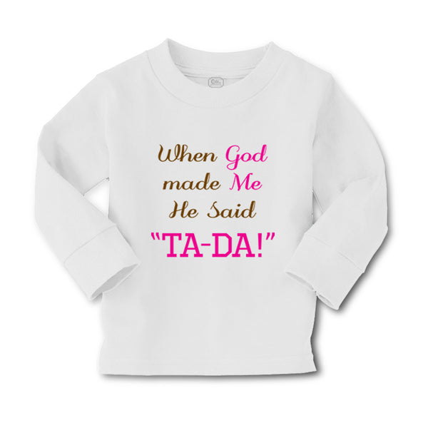 Baby Clothes When God Made Me He Said Ta-Da Funny Humor B Boy & Girl Clothes - Cute Rascals