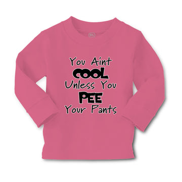 Baby Clothes You Aren'T Cool Unless You Pee Your Pants Funny Humor E Cotton