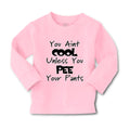 Baby Clothes You Aren'T Cool Unless You Pee Your Pants Funny Humor E Cotton