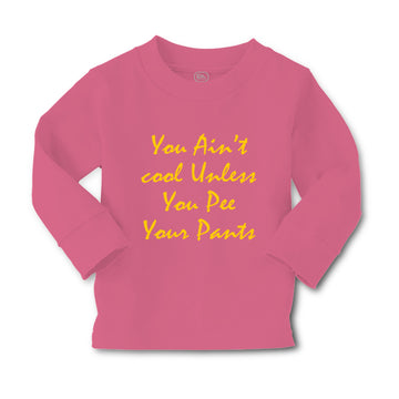 Baby Clothes You Aren'T Cool Unless You Pee Your Pants Funny Humor F Cotton