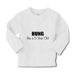 Baby Clothes Hung like A 5 Year Old 5Th Birthday Funny Humor A Cotton - Cute Rascals