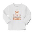 Baby Clothes Life Is Better with A Corgi Dog with Face Boy & Girl Clothes Cotton