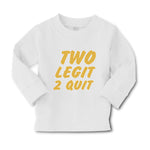 Baby Clothes 2 Legit 2 Quit Funny Humor Boy & Girl Clothes Cotton - Cute Rascals